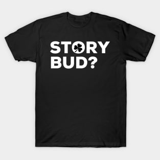 Story  Bud Irish Saying T-Shirt